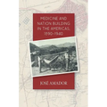 Medicine and Nation Building in the Americas, 1890-1940 - Paperback