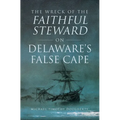 The Wreck of the Faithful Steward on Delaware's False Cape - Paperback