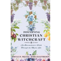 Discerning Christian Witchcraft: An Intermediate's Walk Through the Mystic Life - Paperback