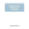 The Maritime History Of Massachusetts, 1783-1860 - Paperback