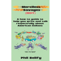 Merciless Savages: A How-to Guide to Help You Write and Talk Respectfully About American Indians - Paperback