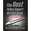 The Best Police Report Writing Book With Samples: Written For Police By Police, This Is Not An English Lesson - Paperback