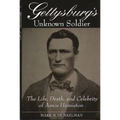 Gettysburg's Unknown Soldier: The Life, Death, and Celebrity of Amos Humiston - Hardcover