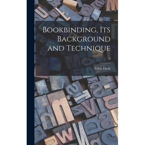 Bookbinding, Its Background and Technique; 2 - Hardcover