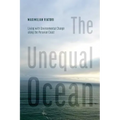 The Unequal Ocean: Living with Environmental Change Along the Peruvian Coast - Hardcover