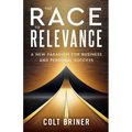 The Race To Relevance: A New Paradigm For Business And Personal Success - Paperback