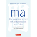 Ma: The Japanese Secret to Contemplation and Calm: An Invitation to Awareness - Hardcover
