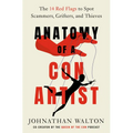 Anatomy of a Con Artist: The 14 Red Flags to Spot Scammers, Grifters, and Thieves - Hardcover