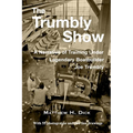 The Trumbly Show: A Narrative of Training Under Legendary Boatbuilder Joe Trumbly - Paperback