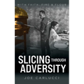 Slicing Through Adversity: With Faith, Fire, & Flour - Paperback