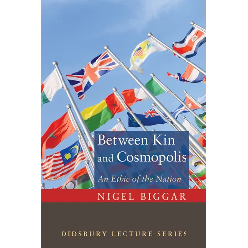 Between Kin and Cosmopolis: An Ethic of the Nation - Hardcover