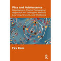 Play and Adolescence: Developing a Playful Pedagogical Approach for Teenagers' Holistic Learning, Growth, and Wellbeing - Paperback