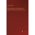 The Present State of Christendom in its Relation to the Second Coming of the Lord - Hardcover