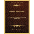Dionysius The Areopagite: The Mystical Theology And The Celestial Hierarchies - Paperback