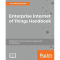 Enterprise Internet of Things Handbook - Paperback