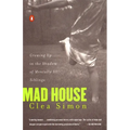 Mad House: Growing Up in the Shadow of Mentally Ill Siblings - Paperback