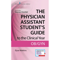 The Physician Assistant Student's Guide to the Clinical Year: OB-GYN: With Free Online Access! - Paperback