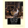 The great god Pan, and, The inmost light. By: Arthur Machen: (Short story collections) - Paperback