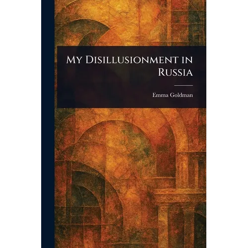 My Disillusionment in Russia - Paperback