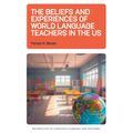 The Beliefs and Experiences of World Language Teachers in the Us - Paperback