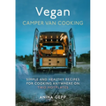 Vegan Camper Van Cooking: Simple and Healthy Recipes for Cooking Anywhere on Two Hotplates - Hardcover