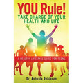 You Rule! Take Charge of Your Health and Life: A Healthy Lifestyle Guide for Teens - Paperback