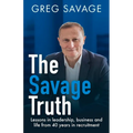 The Savage Truth: Lessons in Leadership, Business and Life from 40 Years in Recruitment - Paperback