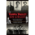 The Yampa Valley Sin Circuit: Historic Red-Light Districts of Routt and Moffat Counties - Hardcover
