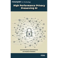 High Performance Privacy Preserving AI - Hardcover
