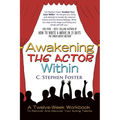 Awakening the Actor Within: A Twelve-Week Workbook to Recover and Discover Your Acting Talents - Paperback
