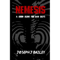 Nemesis - A Good Guide for Bad Guys: Being an Exceedingly Practical Manual to Achieving Eminence as an Archenemy, Villain, Evil Overlord, & Antihero - Paperback