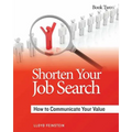 Shorten Your Job Search: How to Communicate Your Value - Paperback