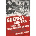 Guerra Contra Todos Los Puertorriqueños: Revolución Y Terror En La Colonia Americana - Paperback