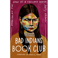 Bad Indians Book Club: Reading at the Edge of a Thousand Worlds - Hardcover
