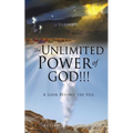 The Unlimited Power of GOD!!!: A Look Beyond the Veil - Paperback