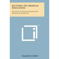 Lectures on Medical Education: Or on the Proper Method of Studying Medicine - Paperback