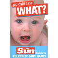 You Called Me What?: The Sun Guide to Celebrity Baby Names - Paperback