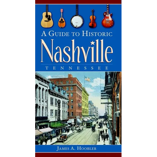 A Guide to Historic Nashville, Tennessee - Paperback