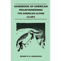 Handbook of American Mountaineering - The American Alpine Club's - Paperback