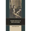 Theodore Roosevelt on Books and Reading - Hardcover