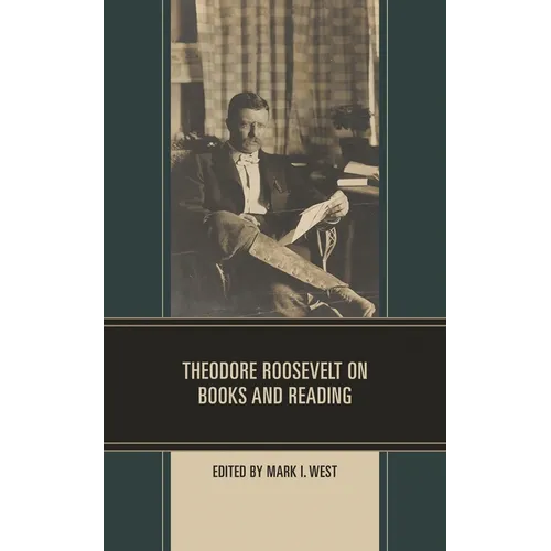 Theodore Roosevelt on Books and Reading - Hardcover