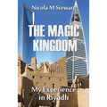The Magic Kingdom: My Experience in Riyadh - Paperback