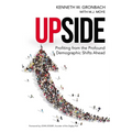 Upside: Profiting from the Profound Demographic Shifts Ahead - Paperback