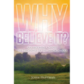 Why Believe It?: An Argument Against the Teachings of the Immortal Soul - Paperback