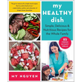 My Healthy Dish: Simple, Delicious & Nutritious Recipes for the Whole Family - Paperback
