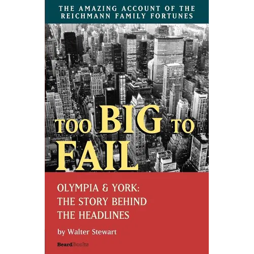 Too Big to Fail: Olympia & York: The Story Behind the Headlines - Paperback