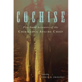 Cochise: Firsthand Accounts of the Chiricahua Apache Chief - Paperback