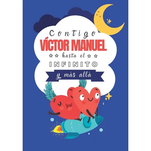 Contigo Víctor Manuel hasta el Infinito y Más Allá: Cuentos personalizados - Paperback