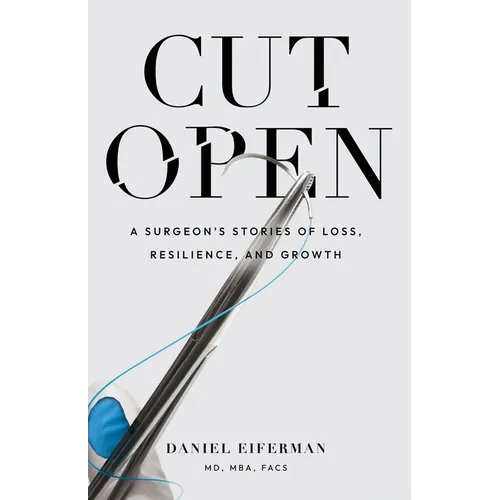 Cut Open: A Surgeon's Stories of Loss, Resilience, and Growth - Paperback