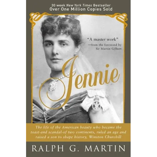 Jennie: The Life of the American Beauty Who Became the Toast--And Scandal--Of Two Continents, Ruled an Age and Raised a Son--Winston Churchill--Who Sh - Paperback